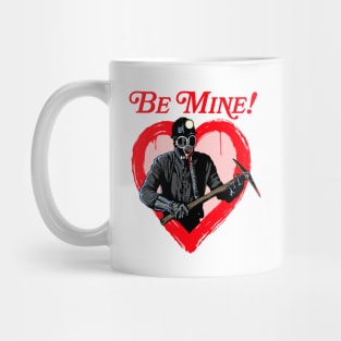 My Bloody Valentine Movie- Be Mine! Valentine's Day Mug